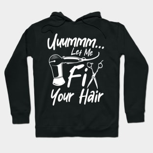 Let Me Fix Your Hair - Hairdresser Hoodie